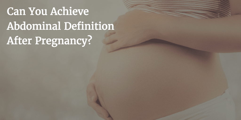 achieving abdominal definition after pregnancy 6414a716bb816